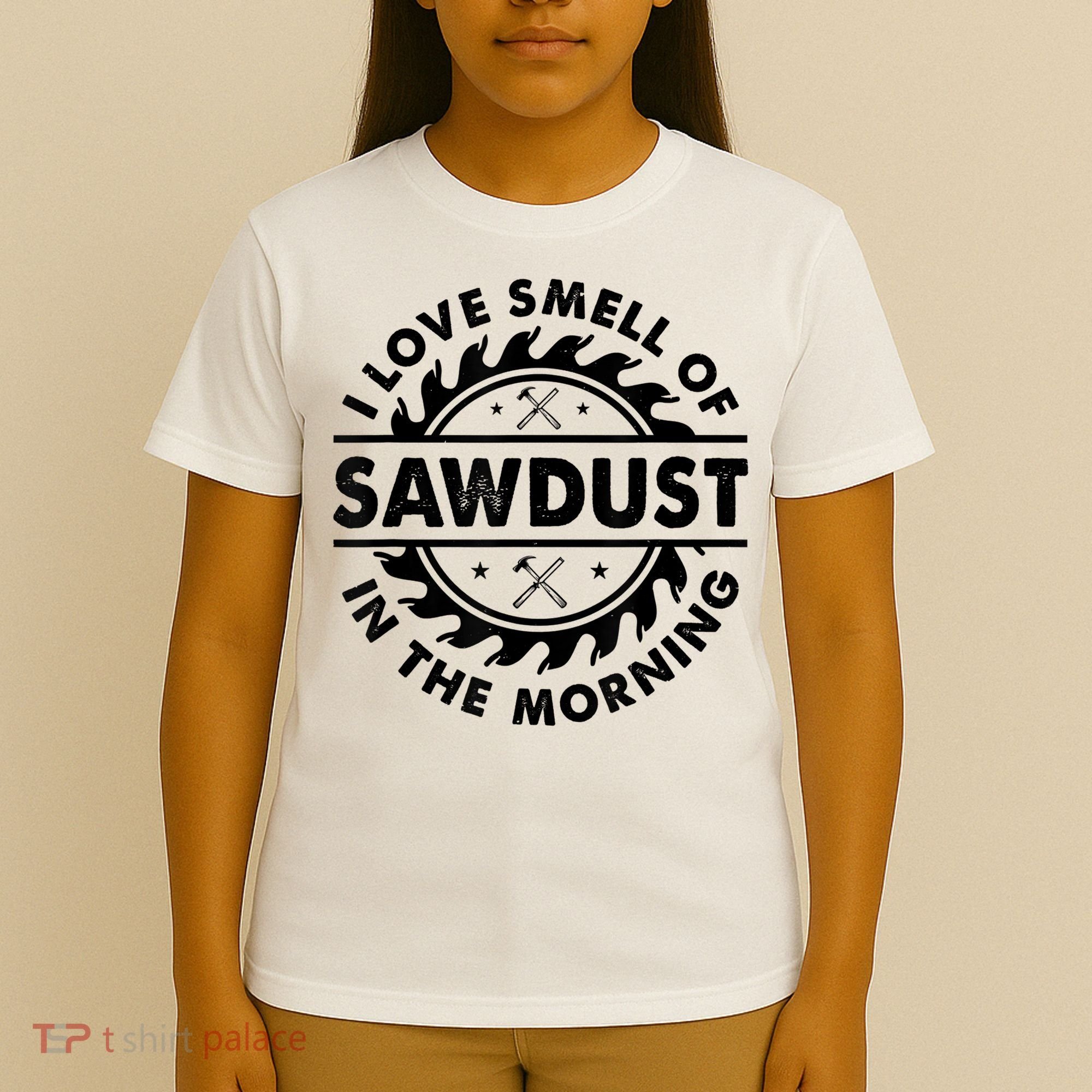 I Love The Smell Of Sawdust In The Morning T-Shirt