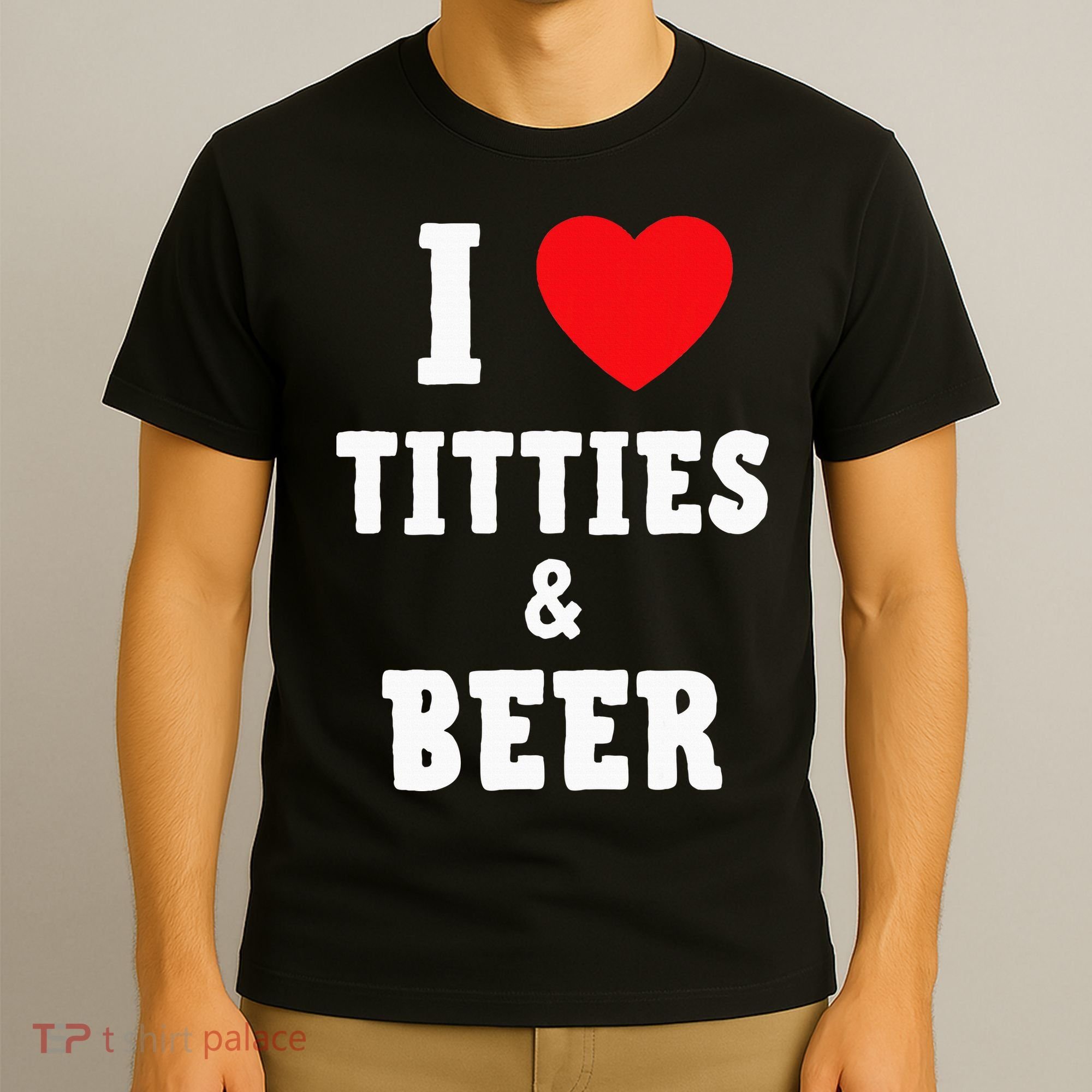I Love Titties And Beer Funny Tittes And Beer Lovers T-Shirt