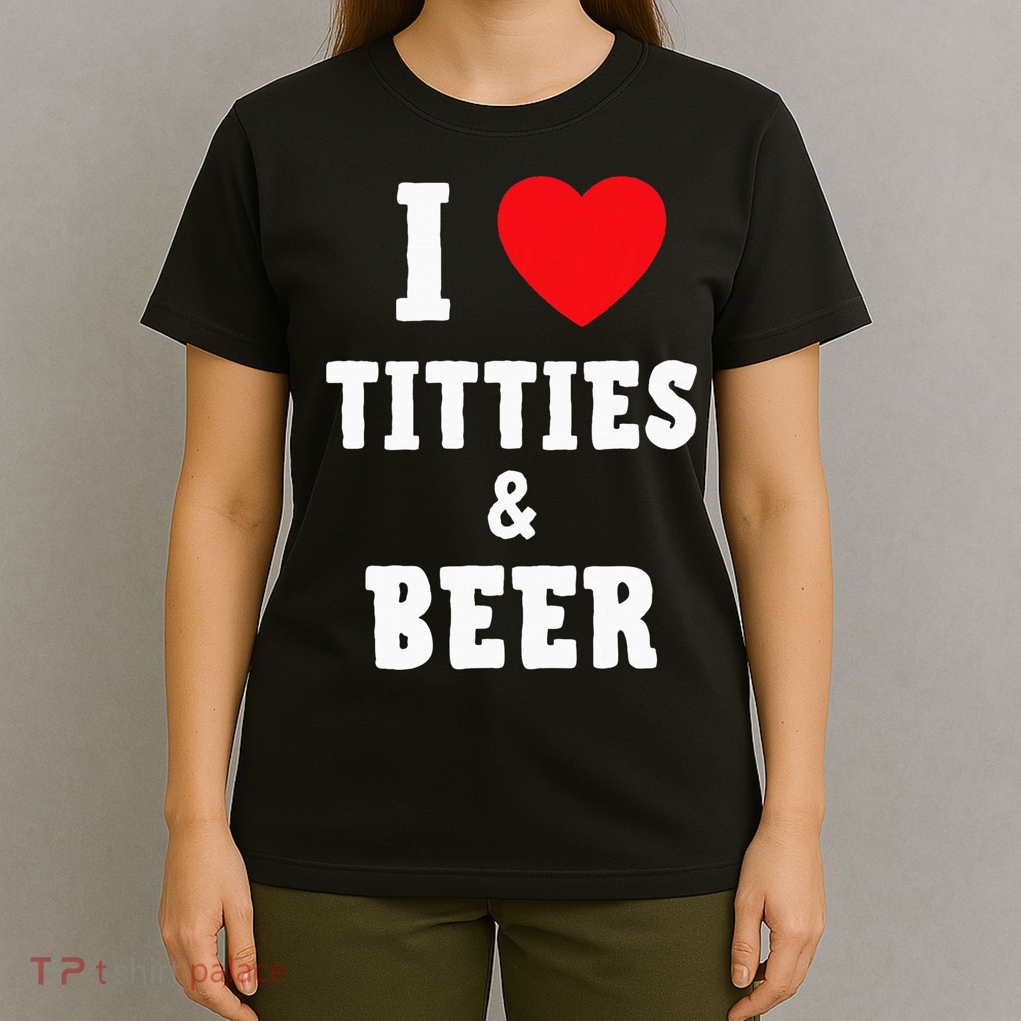I Love Titties And Beer Funny Tittes And Beer Lovers T-Shirt