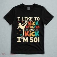 I Like To Kick Stretch And Kick IM 50 50th Birthday T-Shirt thumb 5