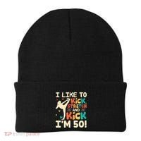 I Like To Kick Stretch And Kick IM 50 50th Birthday Beanie thumb 0
