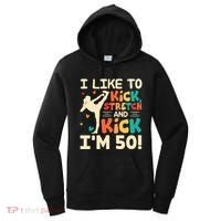 I Like To Kick Stretch And Kick IM 50 50th Birthday Women's Hoodie thumb 0