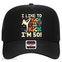 I Like To Kick Stretch And Kick IM 50 50th Birthday Hat thumb 0