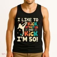 I Like To Kick Stretch And Kick IM 50 50th Birthday Tank Top thumb 3