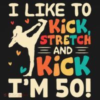 I Like To Kick Stretch And Kick IM 50 50th Birthday Visor thumb 3