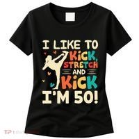 I Like To Kick Stretch And Kick IM 50 50th Birthday Women's T-Shirt thumb 0