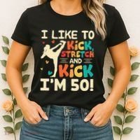I Like To Kick Stretch And Kick IM 50 50th Birthday Women's T-Shirt thumb 2