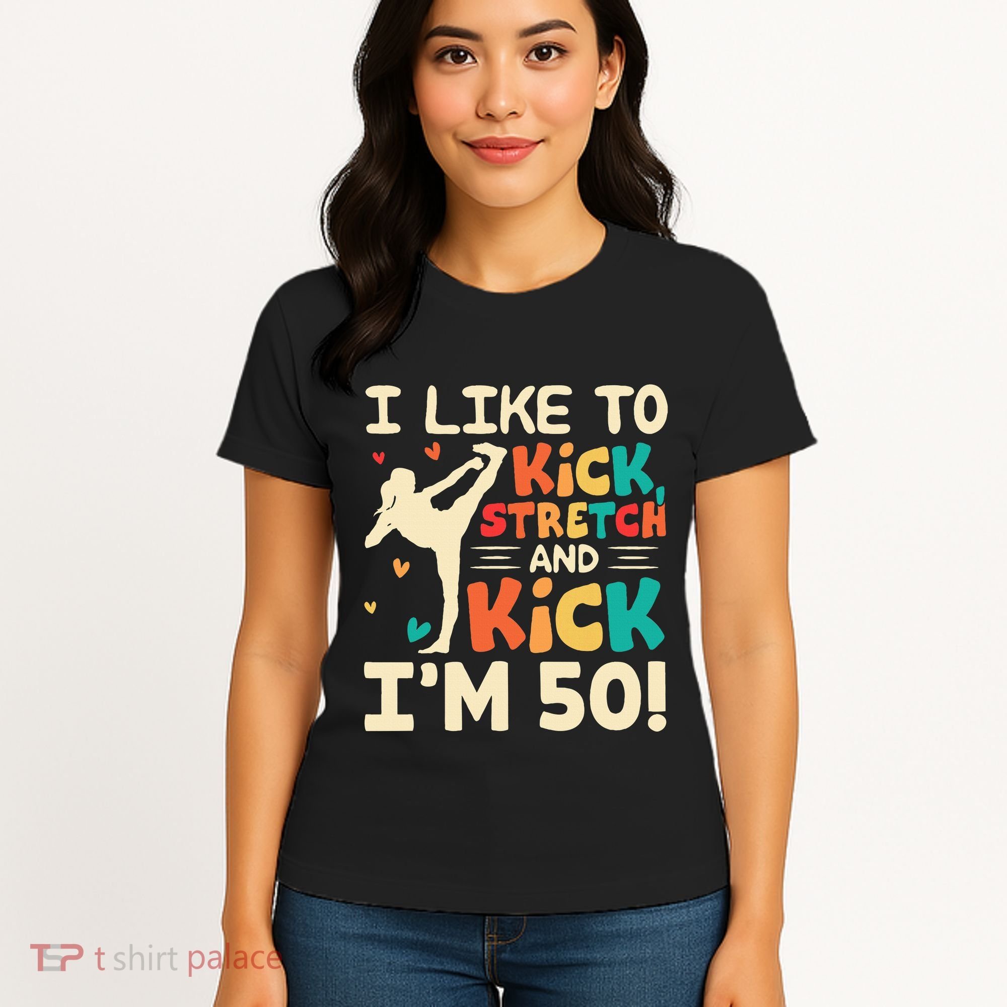 I Like To Kick Stretch And Kick IM 50 50th Birthday Women's T-Shirt
