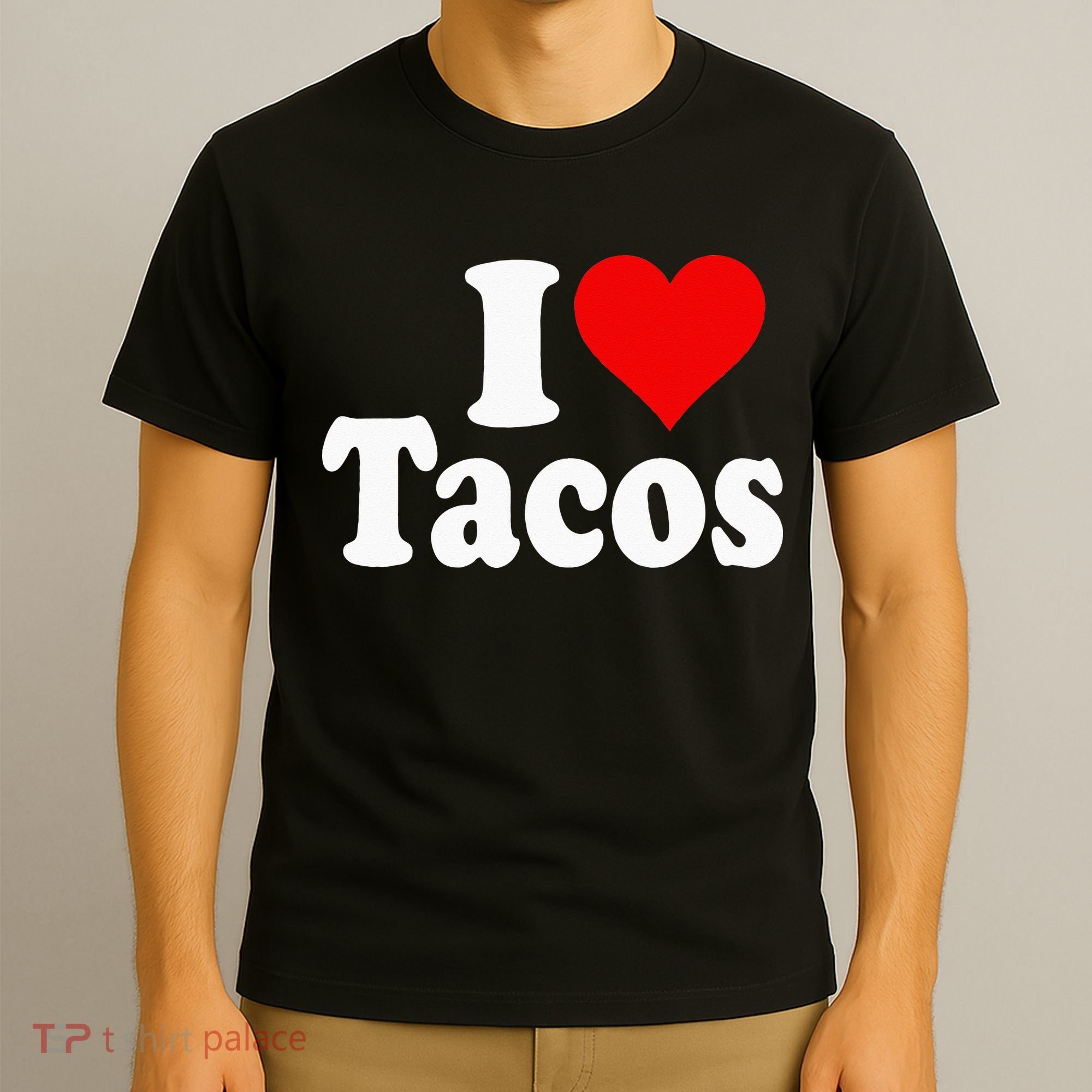 I LOVE TACOS I HEART TACOS T-Shirt