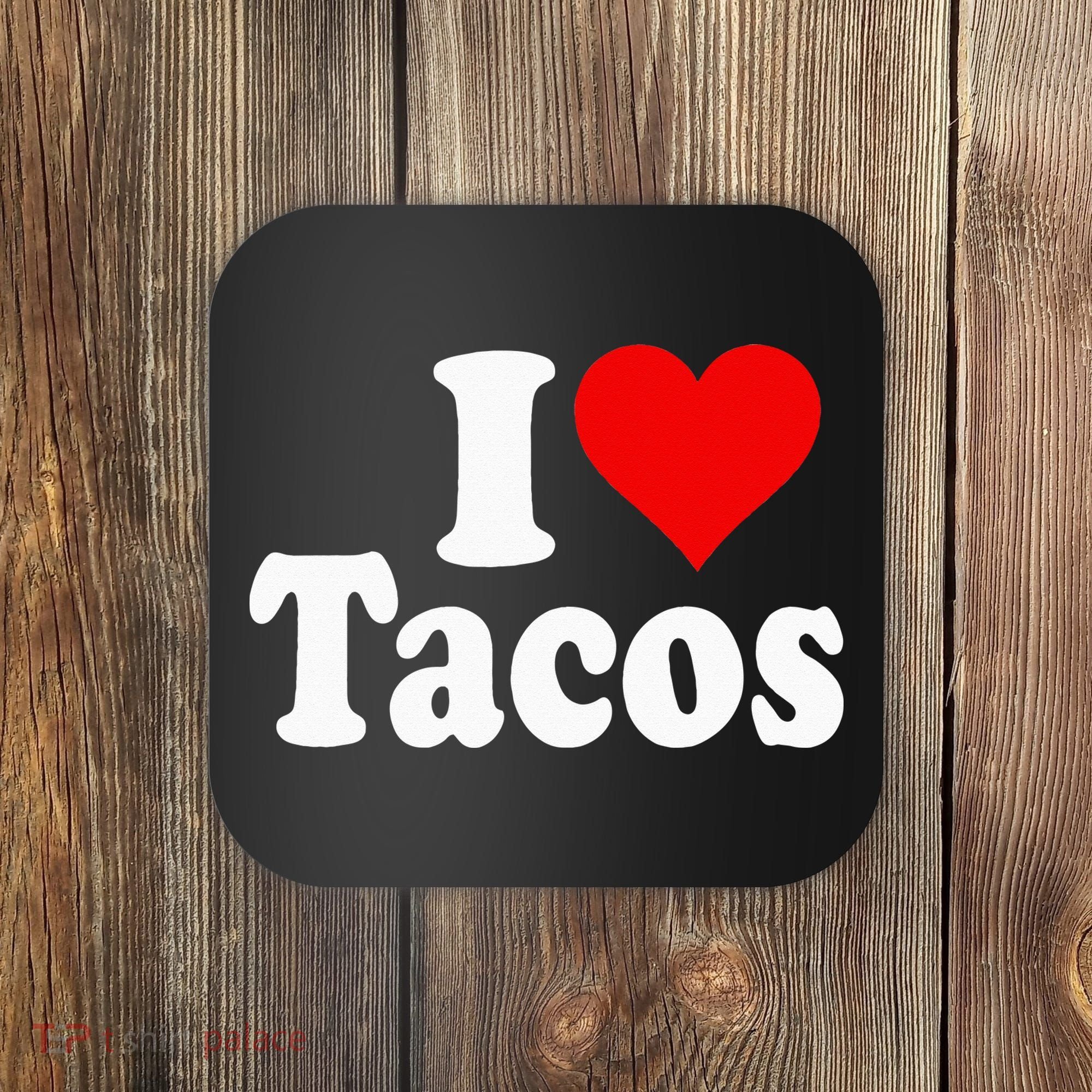 I LOVE TACOS I HEART TACOS Coaster