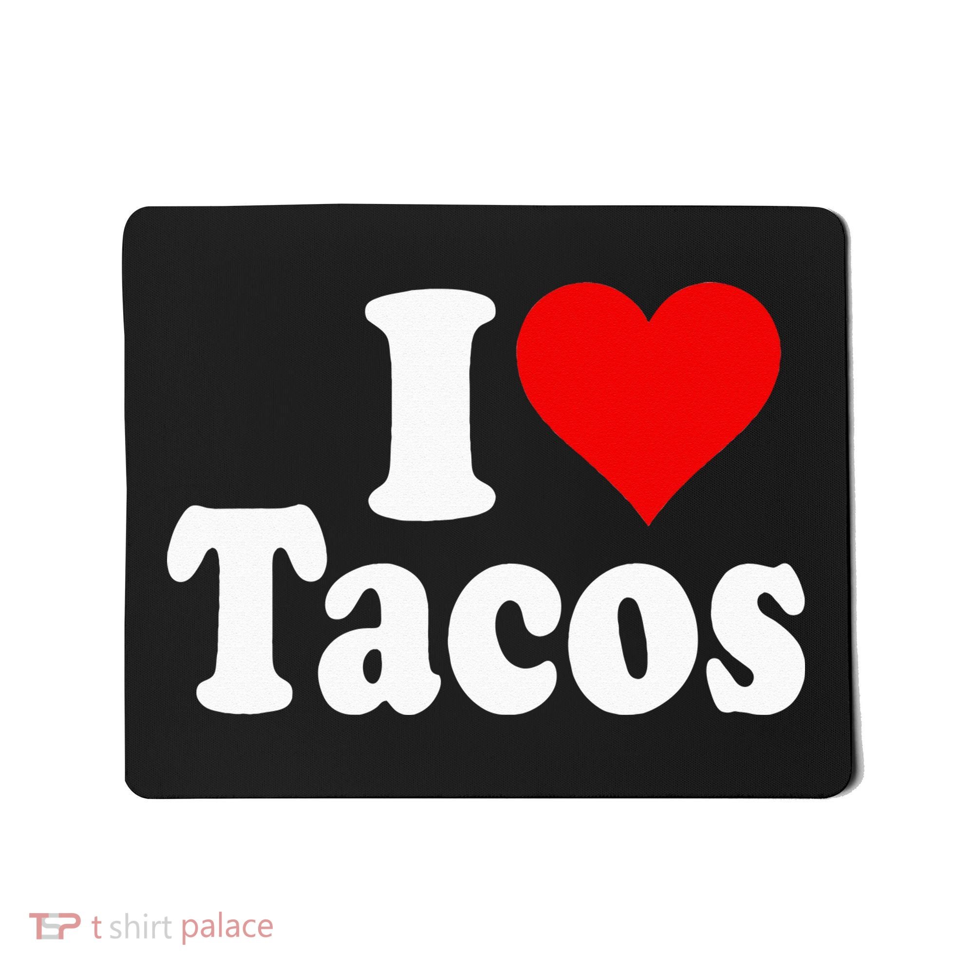 I LOVE TACOS I HEART TACOS Mousepad