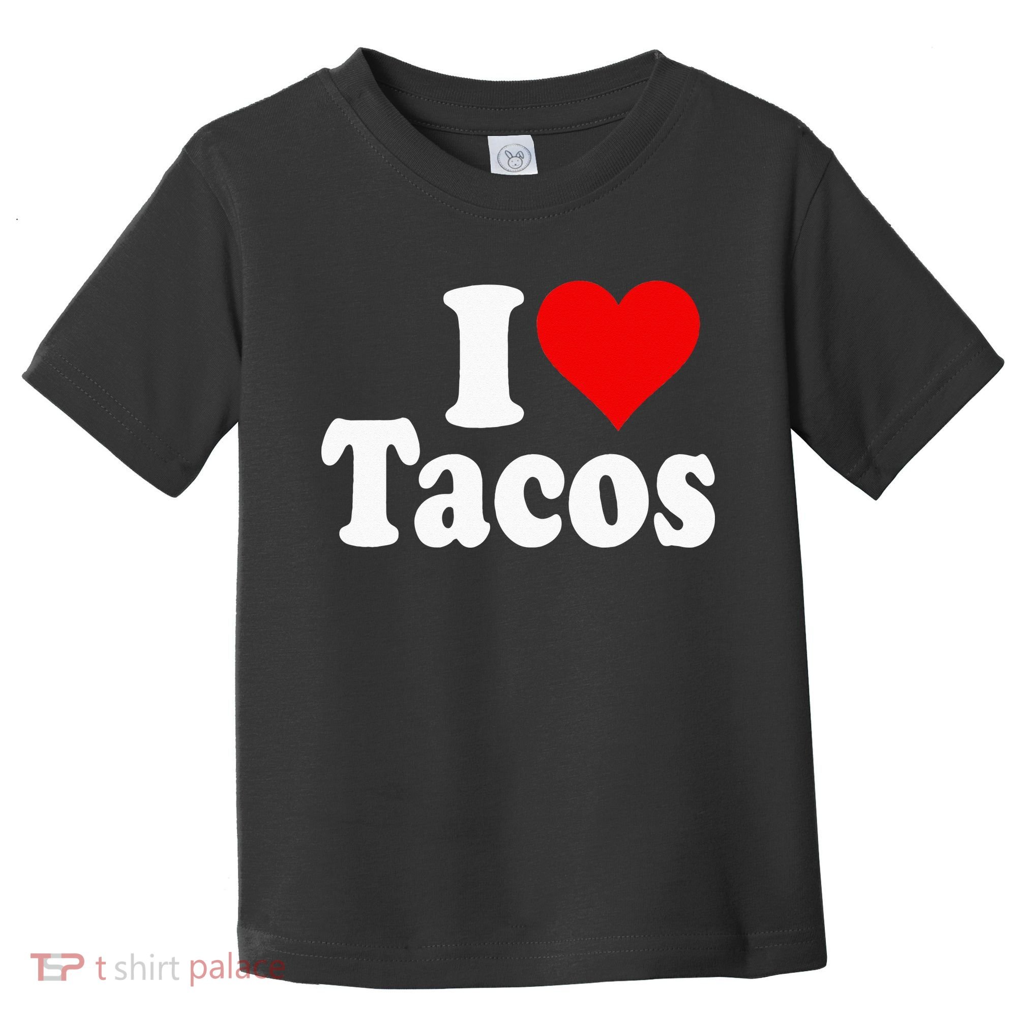 I LOVE TACOS I HEART TACOS Toddler T-Shirt