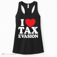 I Love Tax Evasion Funny Commit Tax Fraud I Love Tax Evasion Women's Tank Top thumb 0