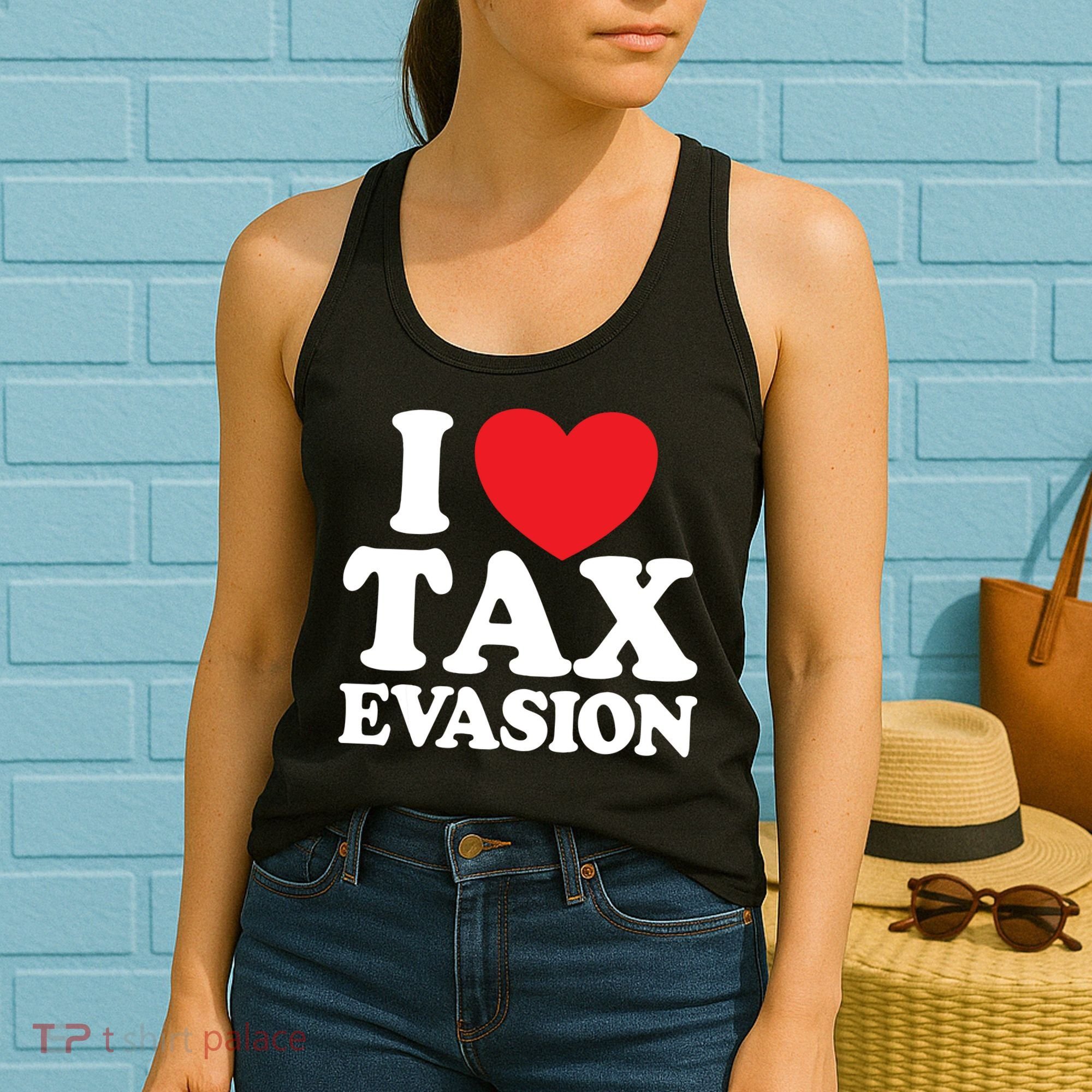 I Love Tax Evasion Funny Commit Tax Fraud I Love Tax Evasion Women's Tank Top