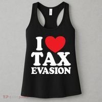 I Love Tax Evasion Funny Commit Tax Fraud I Love Tax Evasion Women's Tank Top thumb 3