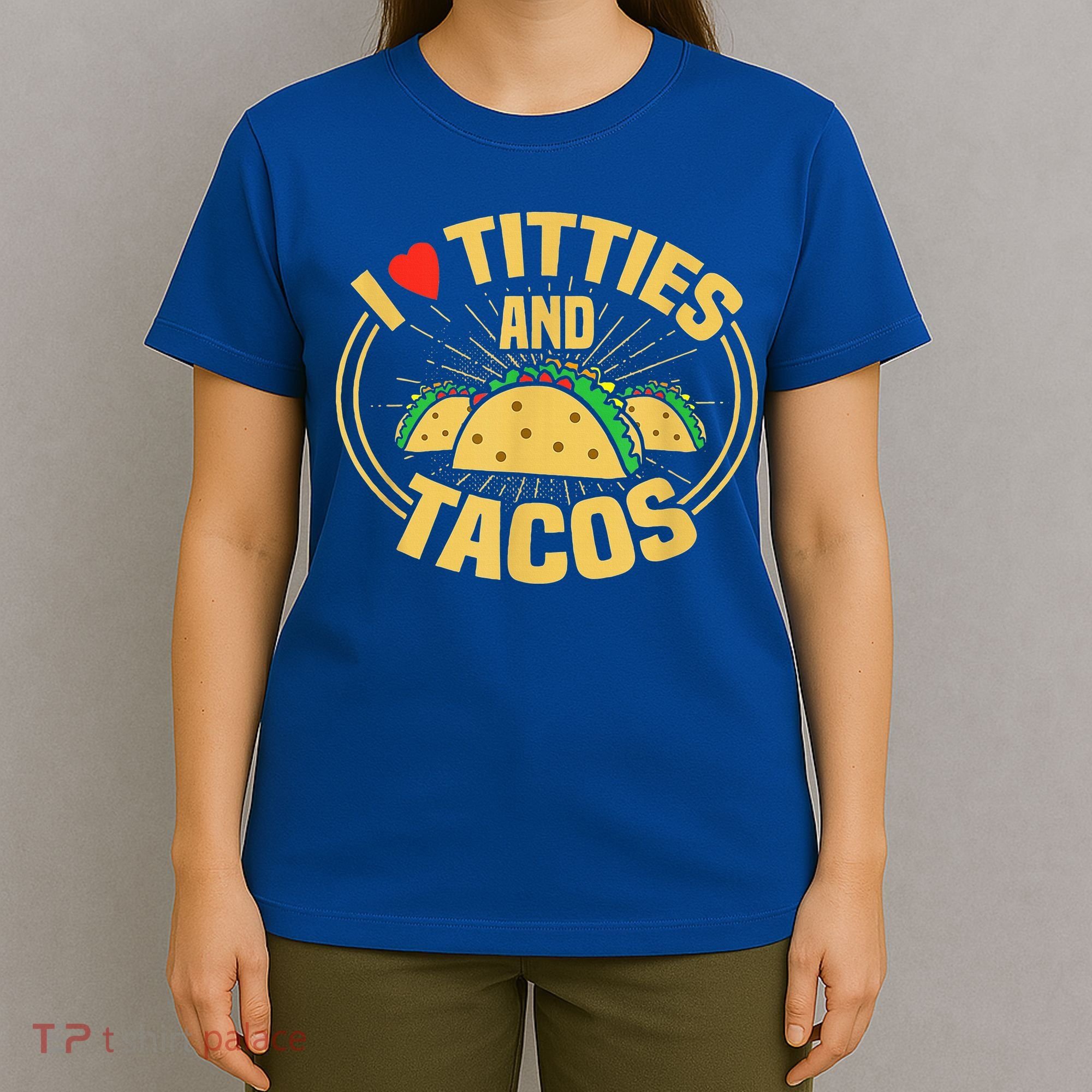 I Love Titties And Tacos Funny Foodie T-Shirt