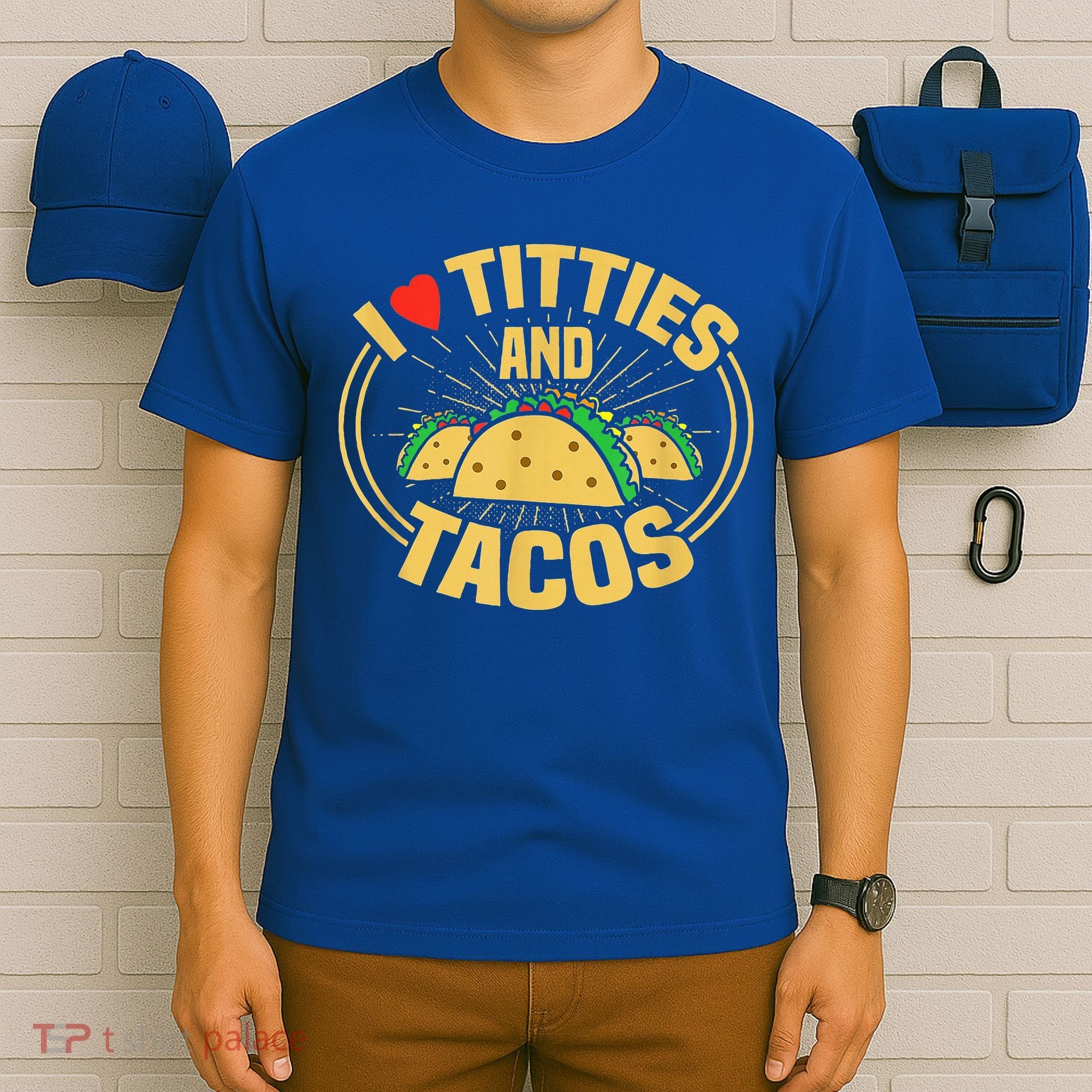 I Love Titties And Tacos Funny Foodie T-Shirt