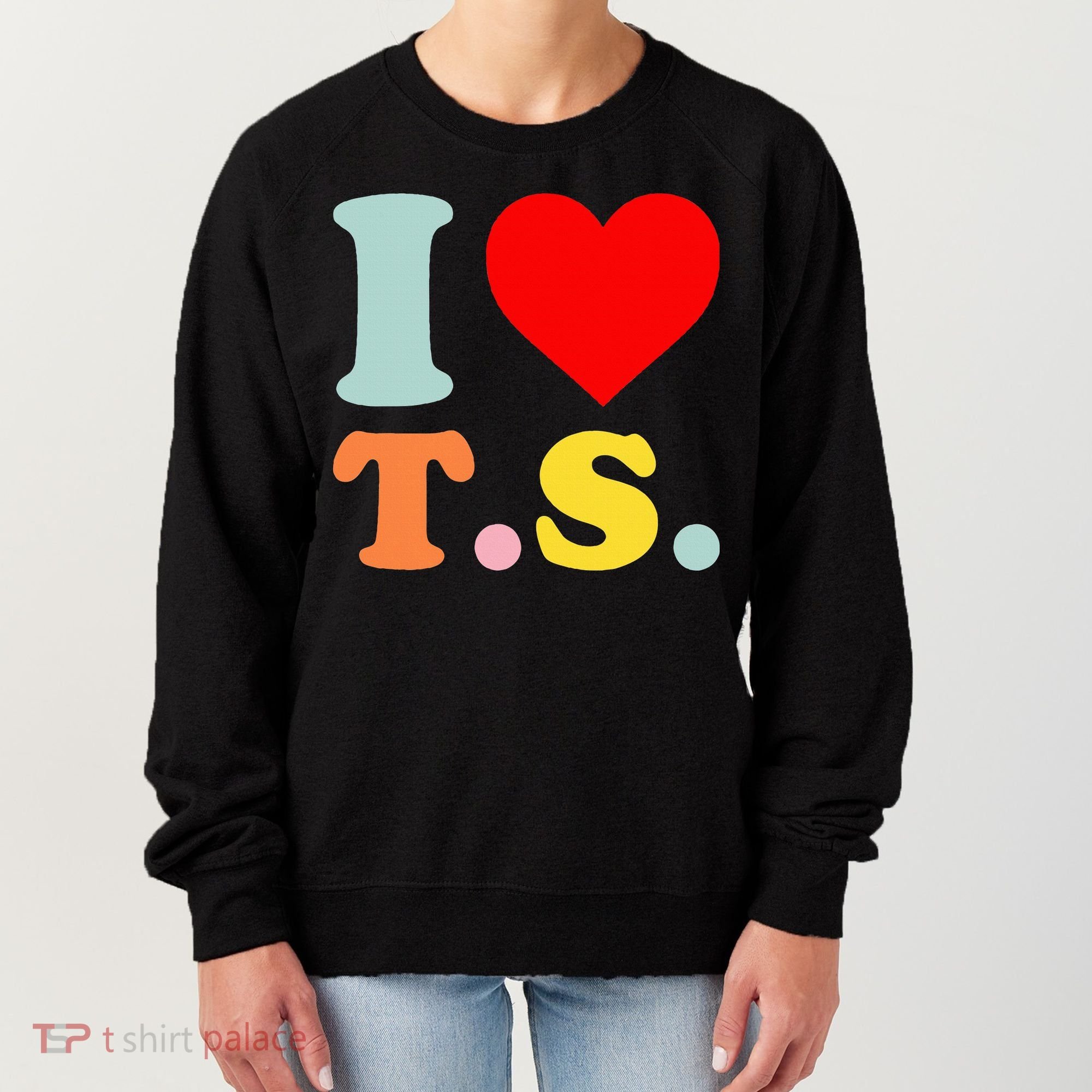 I Love T.S I Heart T.S Funny Women's Sweatshirt