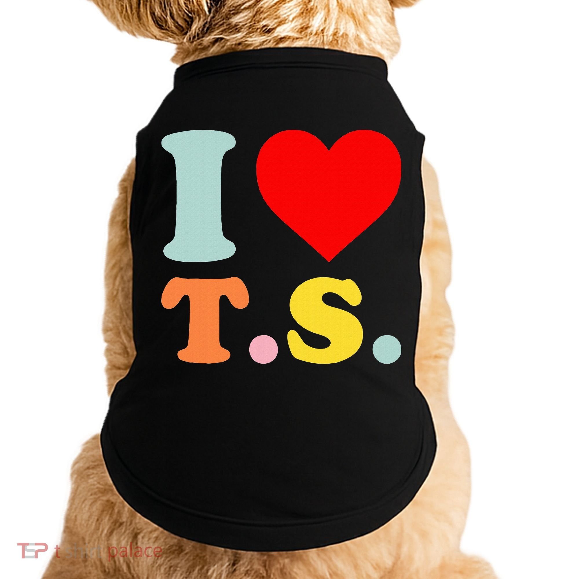 I Love T.S I Heart T.S Funny Doggie Tank