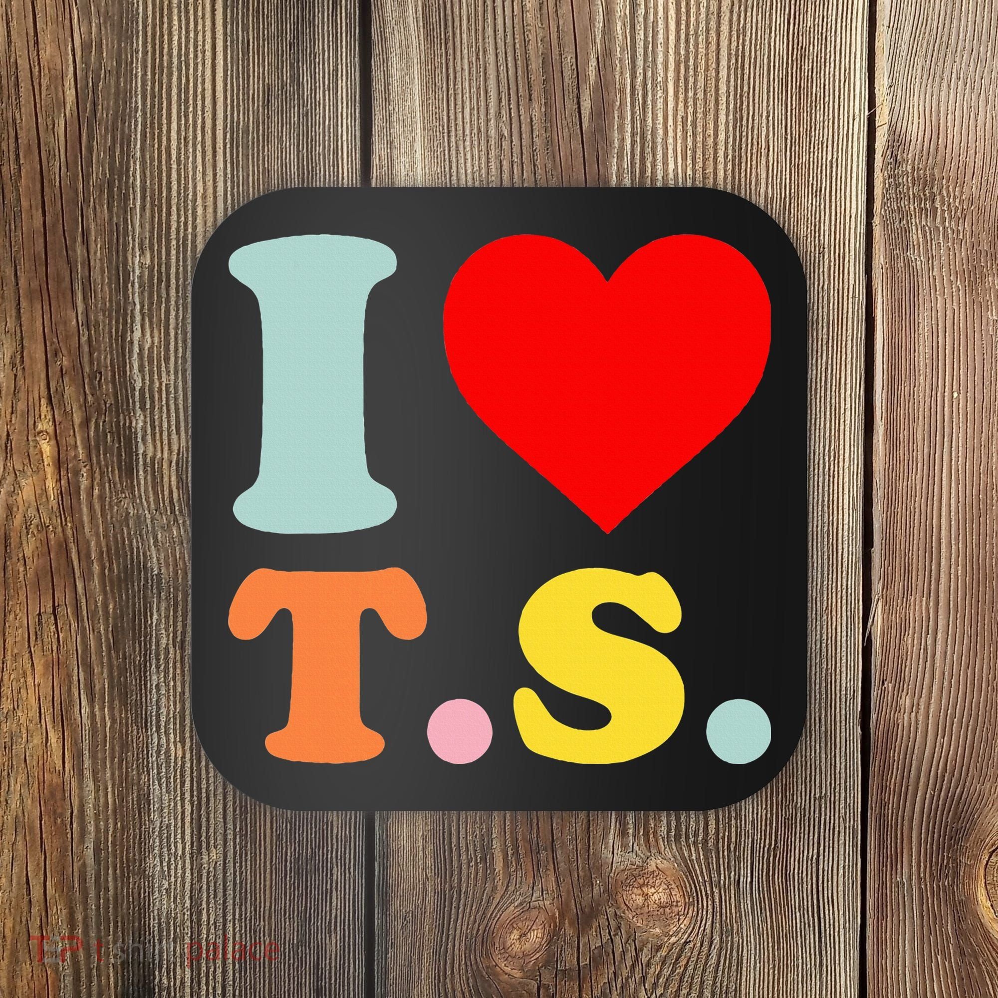I Love T.S I Heart T.S Funny Coaster