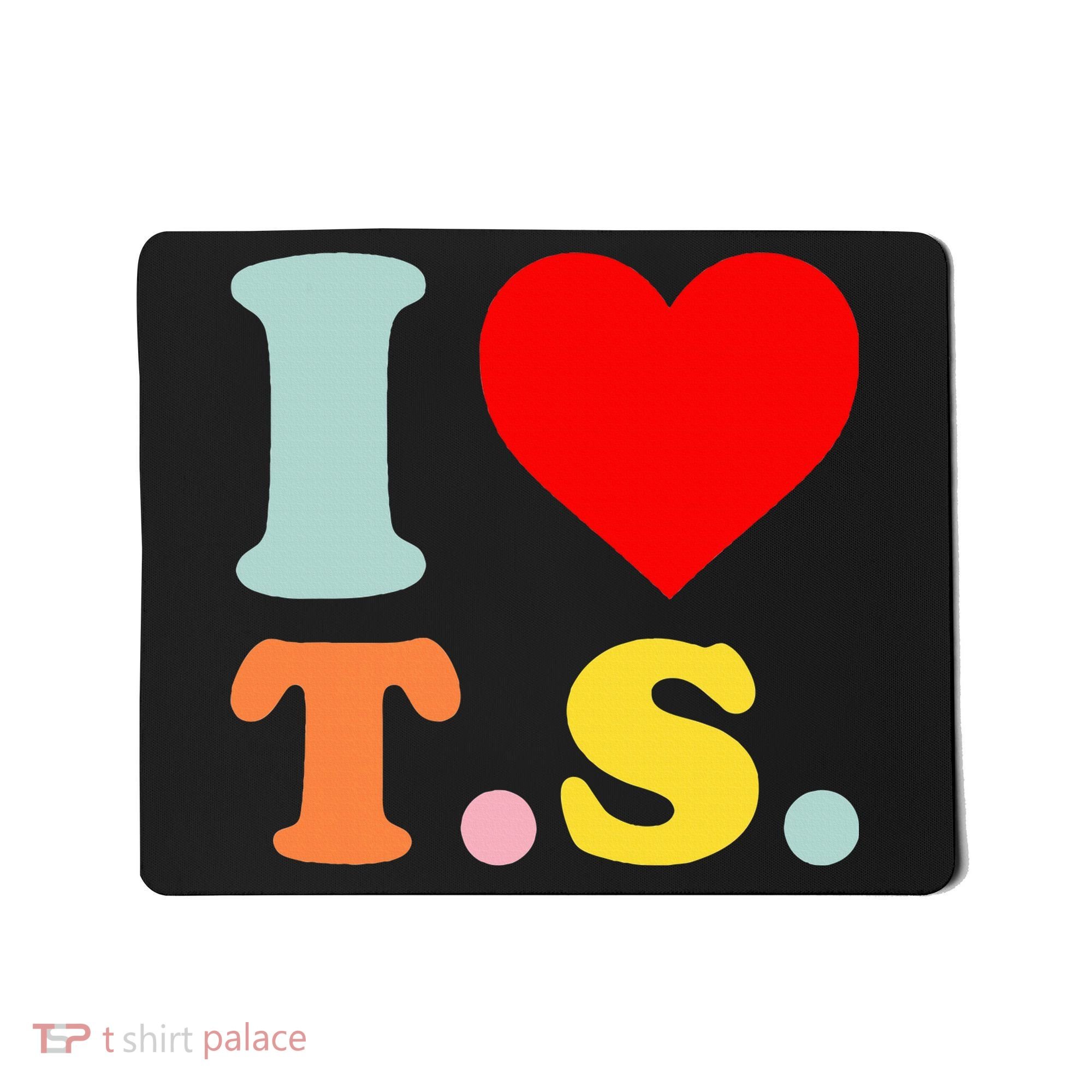 I Love T.S I Heart T.S Funny Mousepad