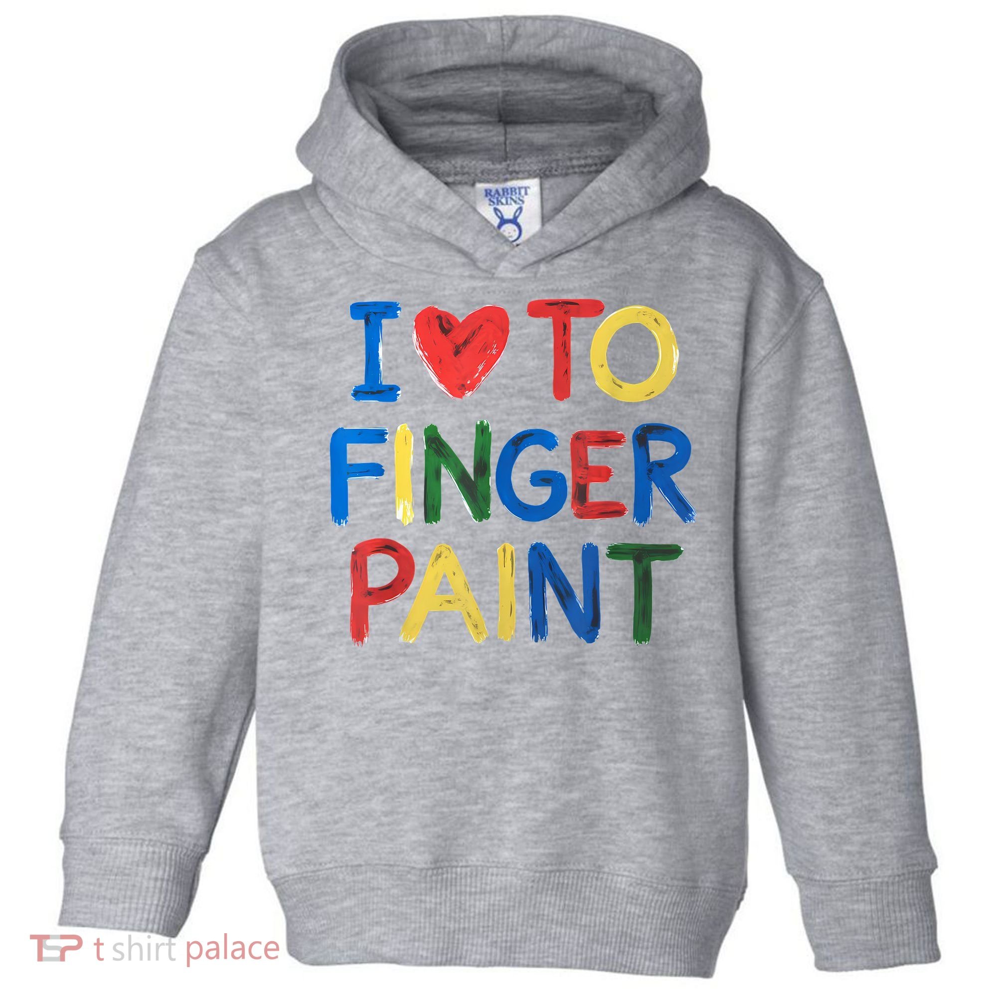 I Love To Finger Paint IM Paint Toddler Hoodie