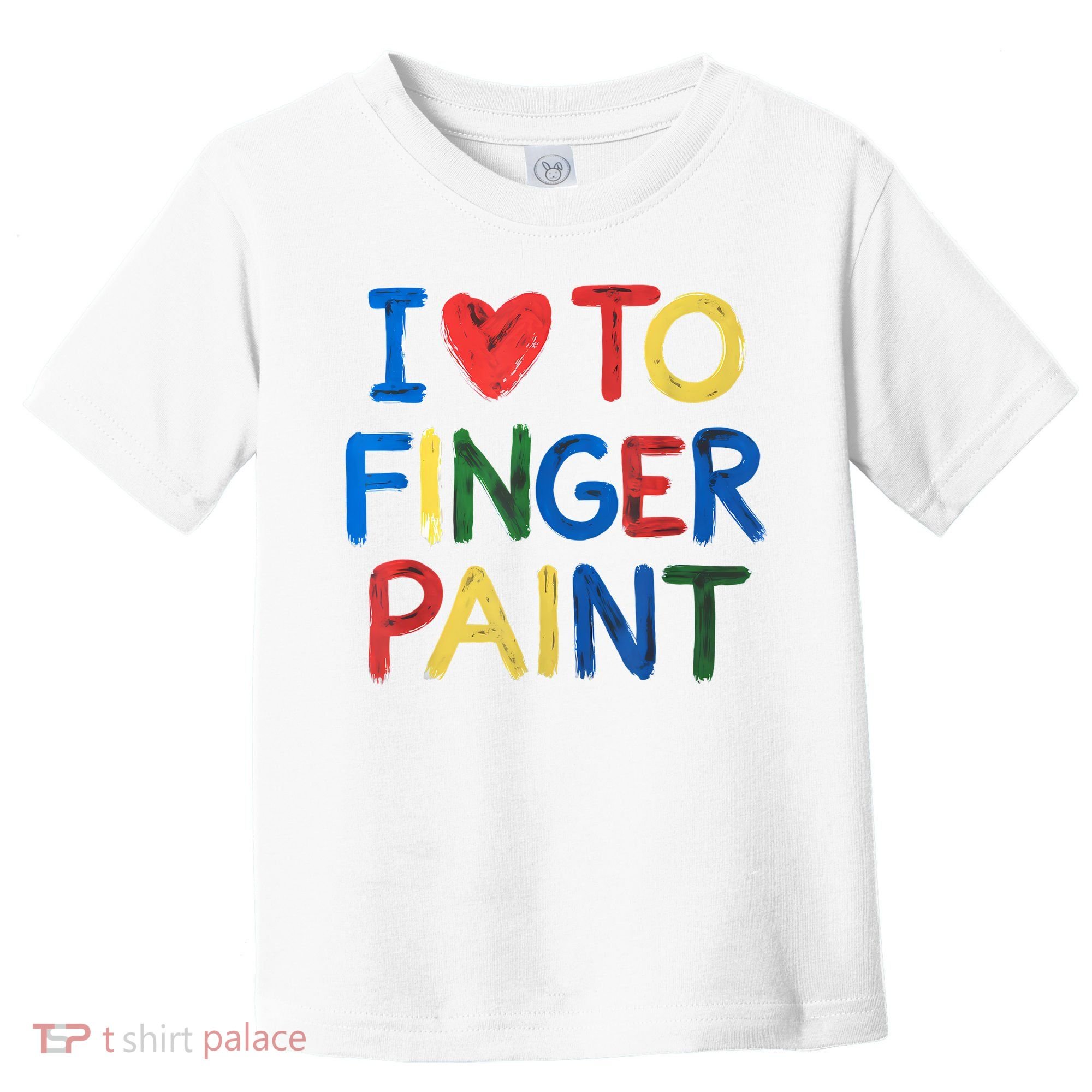 I Love To Finger Paint IM Paint Toddler T-Shirt