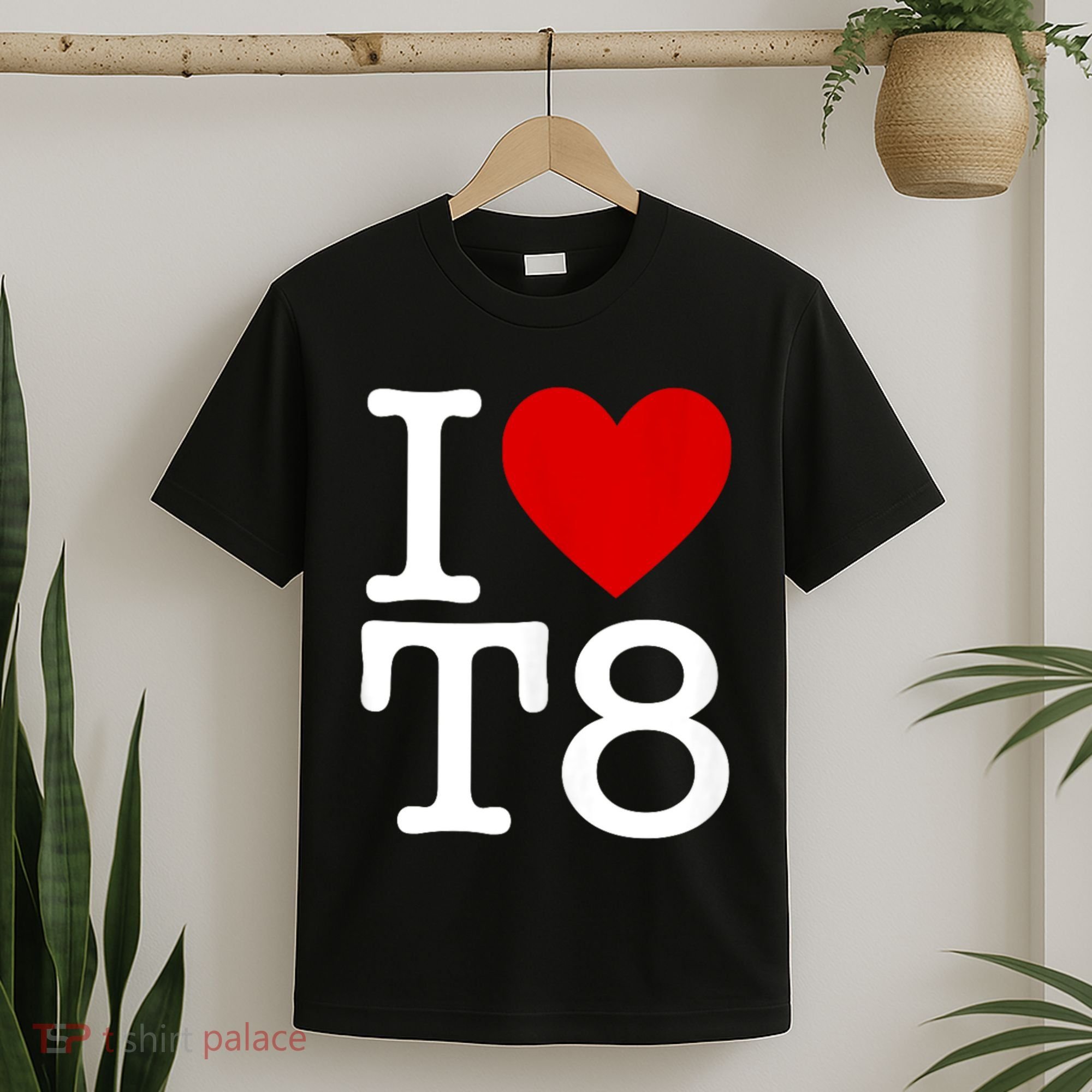 I Love T8 I Heart T8 I Love Heart T8 T-Shirt