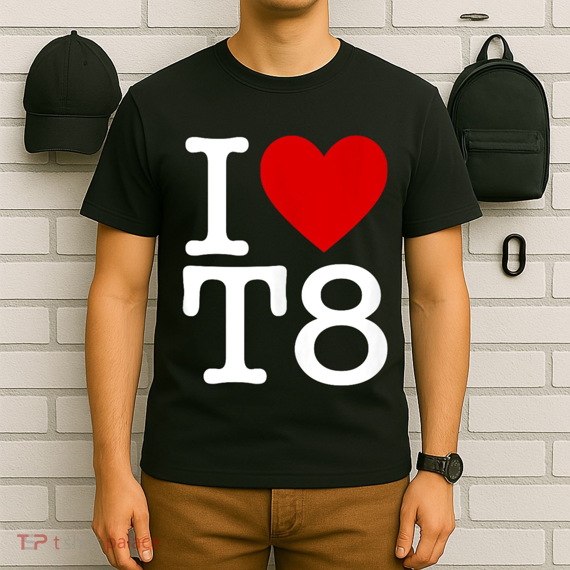I Love T8 I Heart T8 I Love Heart T8 T-Shirt