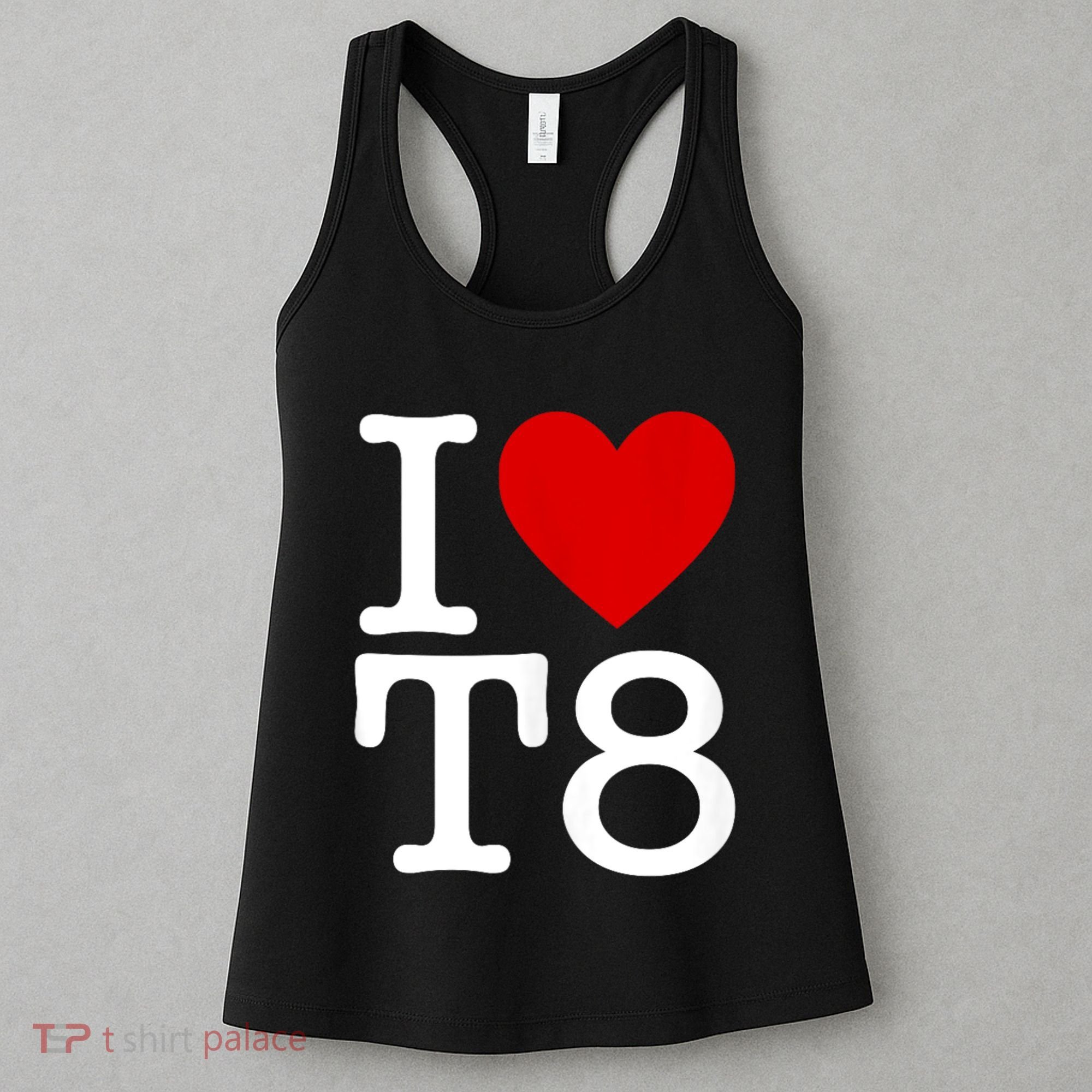 I Love T8 I Heart T8 I Love Heart T8 Women's Tank Top