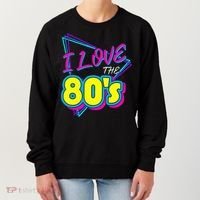 I Love The 80S I Love The 80s Women's Sweatshirt thumb 0