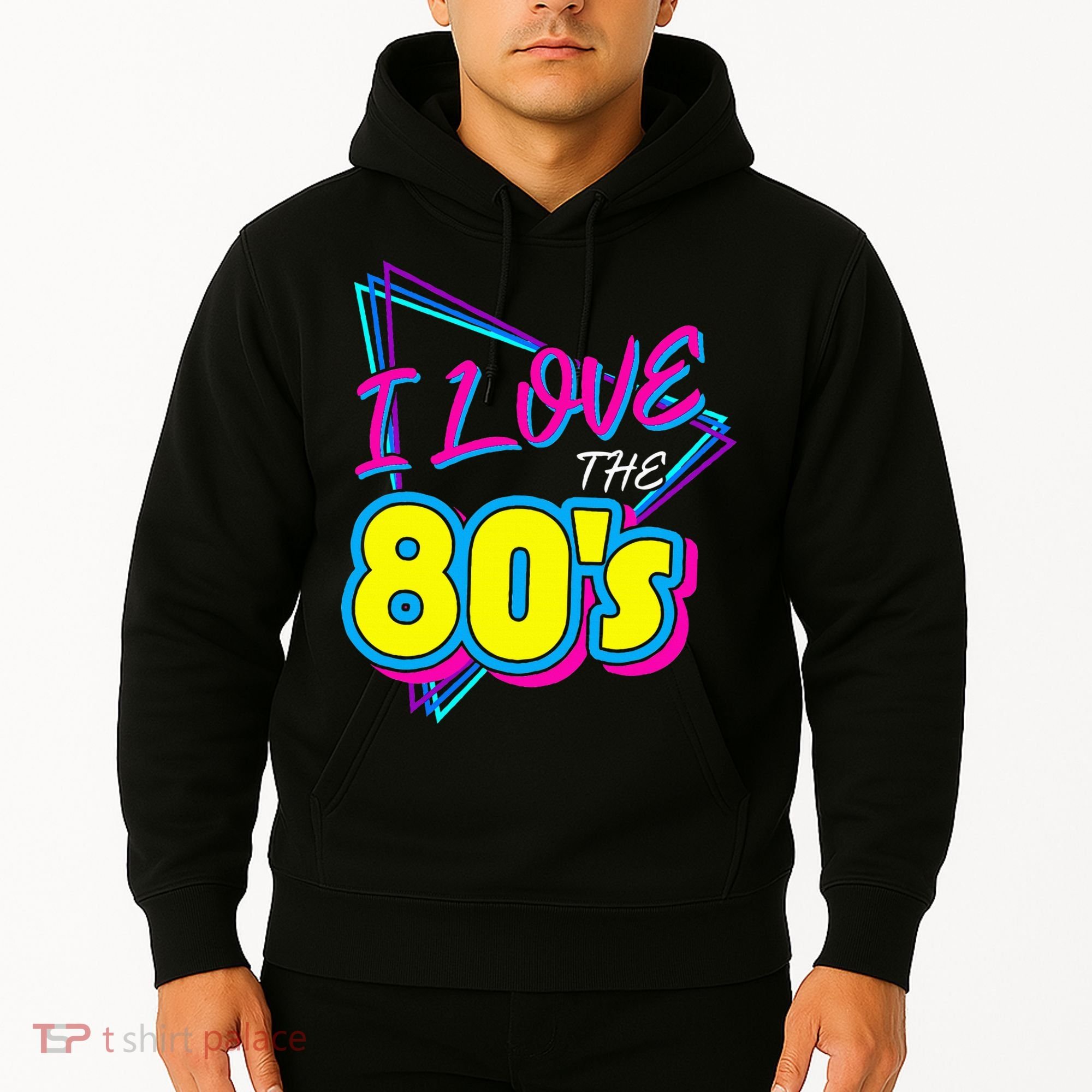 I Love The 80S I Love The 80s Hoodie