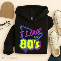 I Love The 80S I Love The 80s Hoodie thumb 4