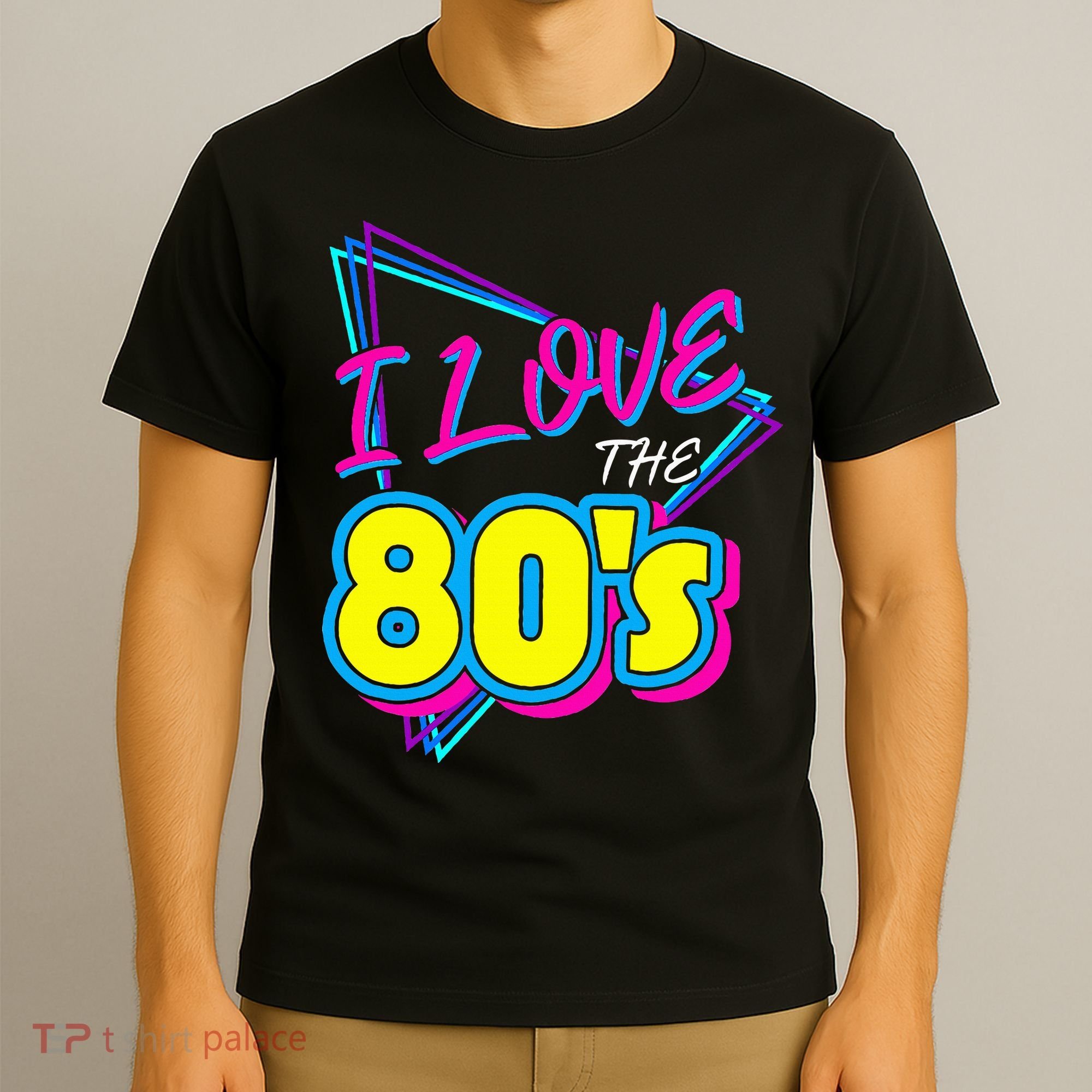 I Love The 80S I Love The 80s T-Shirt