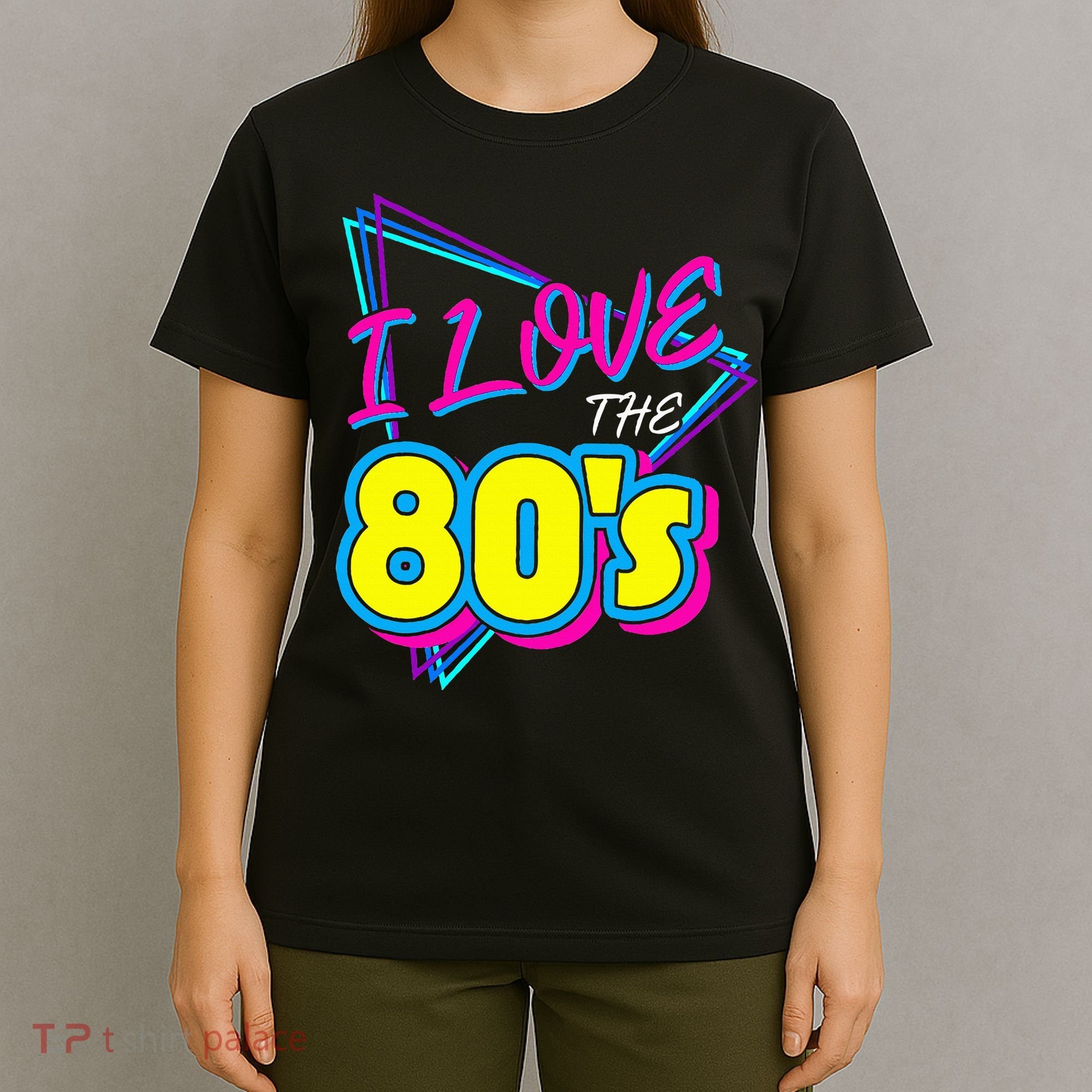 I Love The 80S I Love The 80s T-Shirt