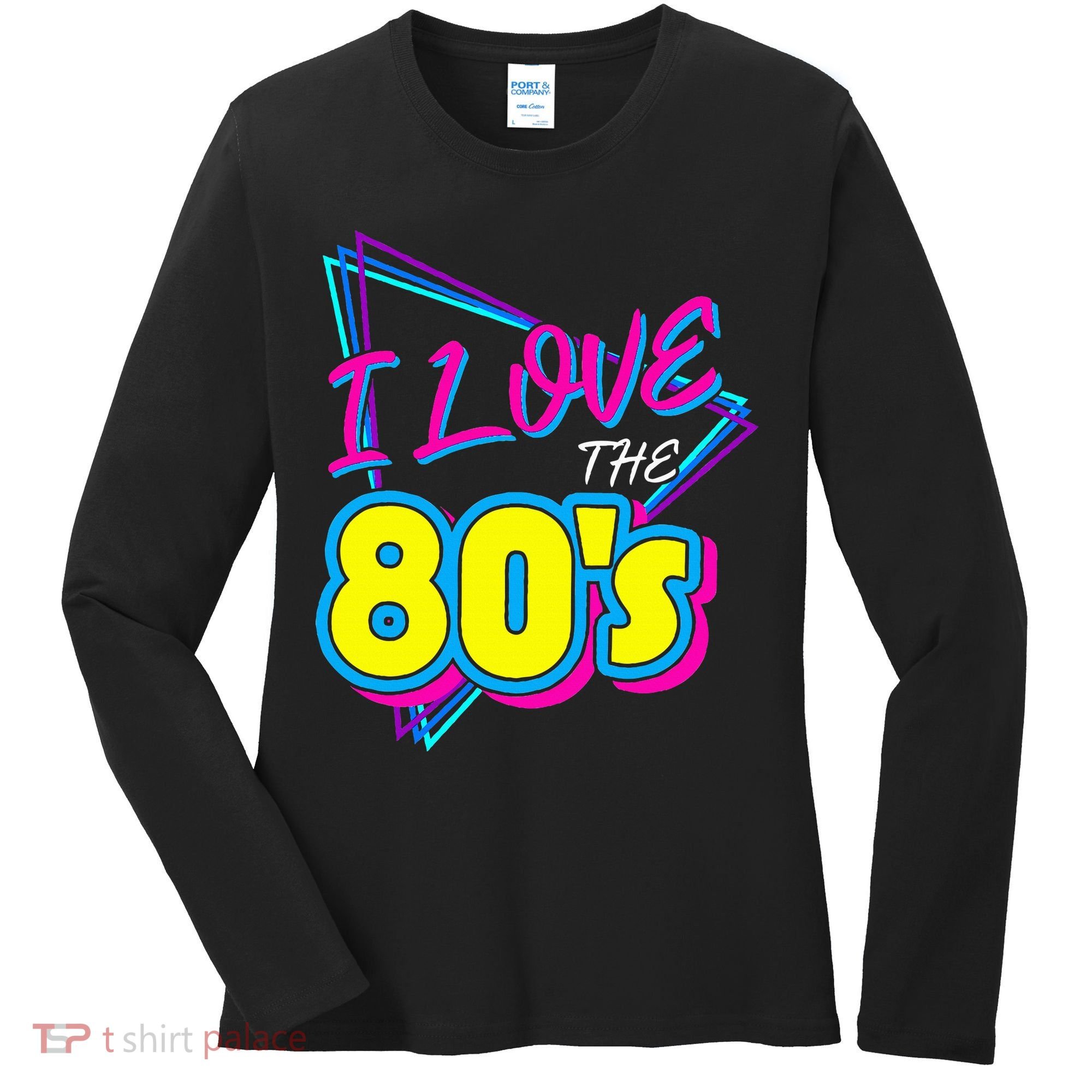 I Love The 80S I Love The 80s Women's Long Sleeve Shirt