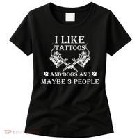 I Like Tattoos And Dogs And Maybe 3 People Cute Gift Women's T-Shirt thumb 0