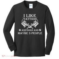 I Like Tattoos And Dogs And Maybe 3 People Cute Gift Kids Long Sleeve Shirt thumb 0