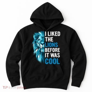 I Liked The Lions Before It Was Cool Trending Hoodie
