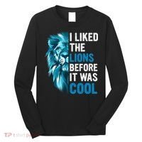 I Liked The Lions Before It Was Cool Trending Long Sleeve Shirt thumb 0
