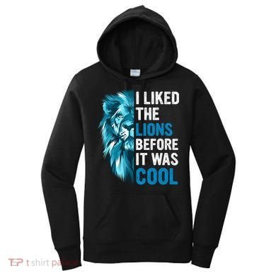 I Liked The Lions Before It Was Cool Trending Women's Hoodie