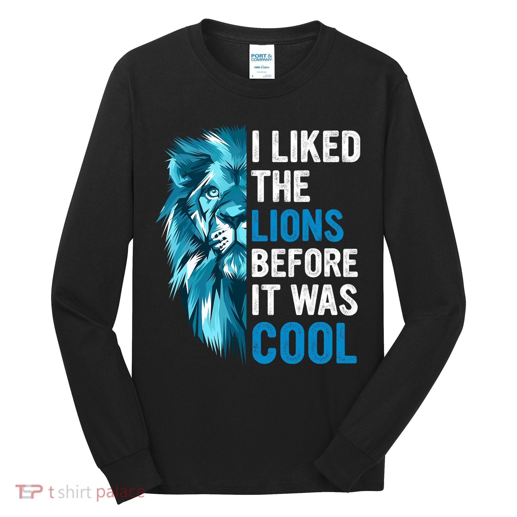 I Liked The Lions Before It Was Cool Trending Tall Long Sleeve Shirt