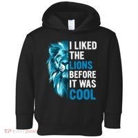I Liked The Lions Before It Was Cool Trending Toddler Hoodie thumb 0