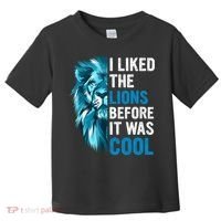 I Liked The Lions Before It Was Cool Trending Toddler T-Shirt thumb 0