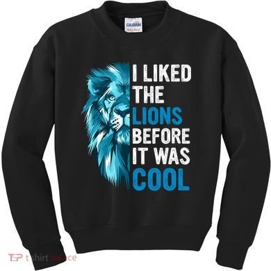 I Liked The Lions Before It Was Cool Trending Kids Sweatshirt