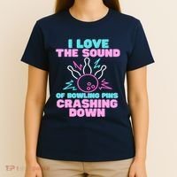 I Love The Sound Of Bowling Pins Crashing Down Funny Ten Pin T-Shirt thumb 4