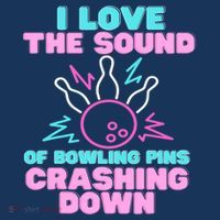 I Love The Sound Of Bowling Pins Crashing Down Funny Ten Pin T-Shirt thumb 7