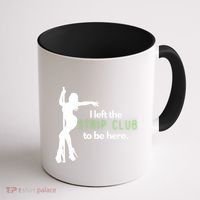 I Left The Strip Club To Be Here Coffee Mug thumb 1