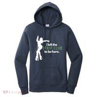 I Left The Strip Club To Be Here Women's Hoodie thumb 0