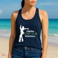 I Left The Strip Club To Be Here Women's Tank Top thumb 2
